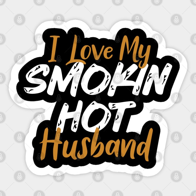 I Love My Smokin Hot Husband Sticker by pako-valor